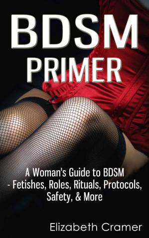 女性 BDSM 指南 – 恋物癖、角色、仪式、协议、安全等