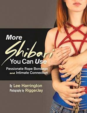 More Shibari You Can Use: Passionate Rope Bondage and Intimate Connection 可以使用更多的绳索：充满激情的绳索束缚和亲密的联系