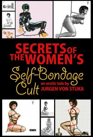 Secrets of the Women’s Self Bondage Cult 女性自我束缚崇拜的秘密